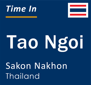 Current local time in Tao Ngoi, Sakon Nakhon, Thailand