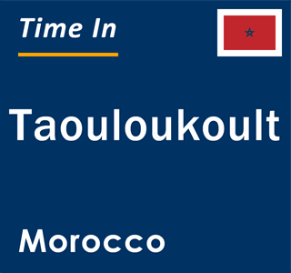 Current local time in Taouloukoult, Morocco