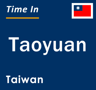 Current local time in Taoyuan, Taiwan