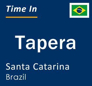 Current local time in Tapera, Santa Catarina, Brazil