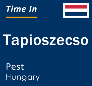 Current local time in Tapioszecso, Pest, Hungary