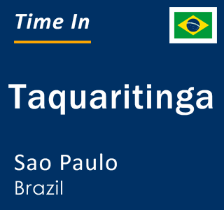 Current local time in Taquaritinga, Sao Paulo, Brazil