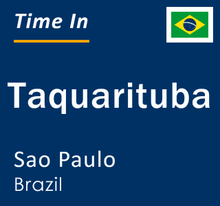 Current local time in Taquarituba, Sao Paulo, Brazil