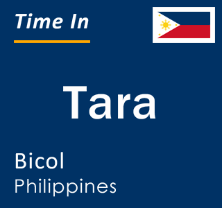 Current local time in Tara, Bicol, Philippines