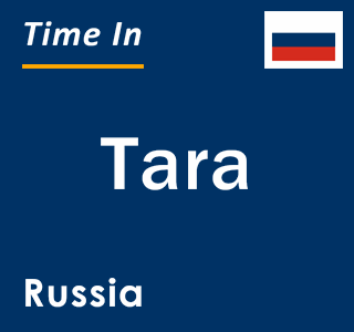 Current local time in Tara, Russia