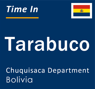 Current local time in Tarabuco, Chuquisaca Department, Bolivia