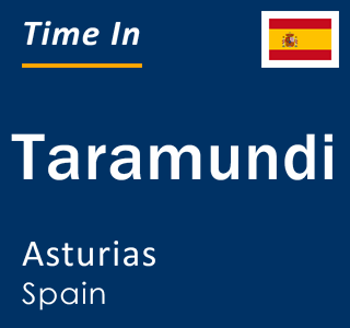 Current local time in Taramundi, Asturias, Spain