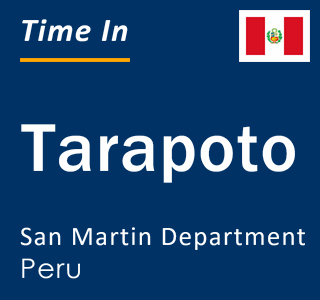 Current local time in Tarapoto, San Martin Department, Peru