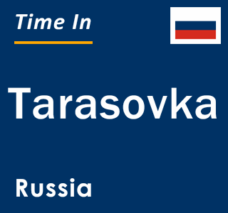 Current local time in Tarasovka, Russia