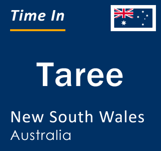 Current local time in Taree, New South Wales, Australia