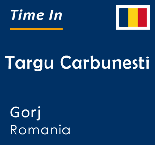 Current time in Targu Carbunesti, Gorj, Romania
