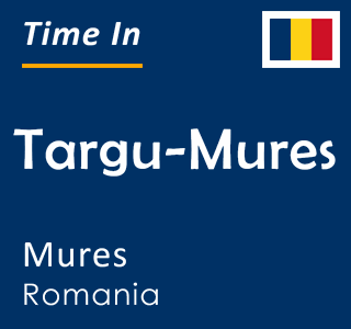 Current time in Targu-Mures, Mures, Romania