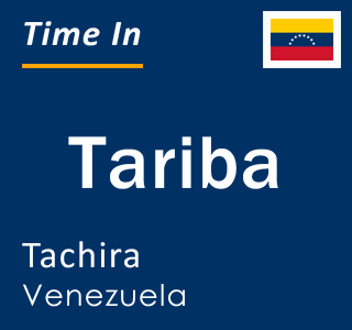 Current local time in Tariba, Tachira, Venezuela
