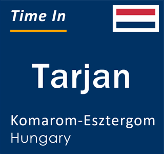 Current local time in Tarjan, Komarom-Esztergom, Hungary