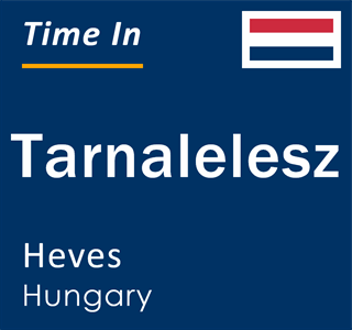 Current local time in Tarnalelesz, Heves, Hungary