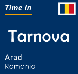Current time in Tarnova, Arad, Romania