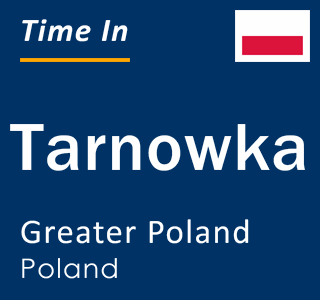 Current local time in Tarnowka, Greater Poland, Poland