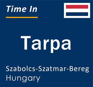 Current time in Tarpa, Szabolcs-Szatmar-Bereg, Hungary