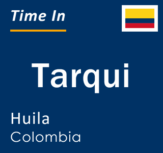 Current local time in Tarqui, Huila, Colombia