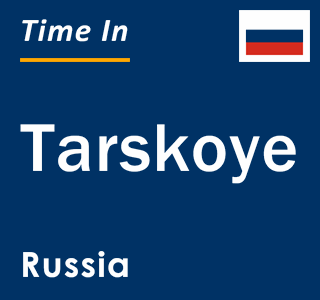 Current local time in Tarskoye, Russia