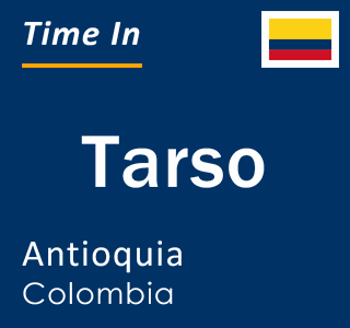 Current local time in Tarso, Antioquia, Colombia
