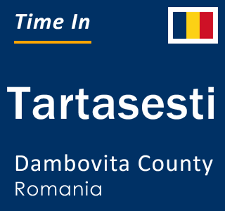 Current local time in Tartasesti, Dambovita County, Romania