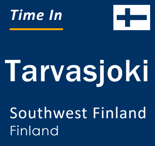 Current local time in Tarvasjoki, Southwest Finland, Finland