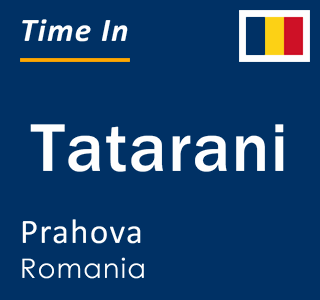 Current local time in Tatarani, Prahova, Romania