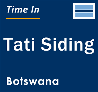 Current local time in Tati Siding, Botswana