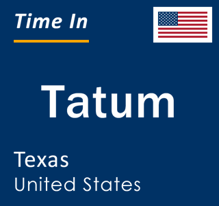 Current local time in Tatum, Texas, United States