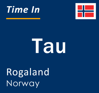 Current local time in Tau, Rogaland, Norway
