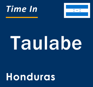 Current local time in Taulabe, Honduras