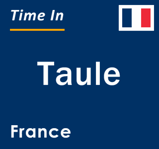 Current local time in Taule, France