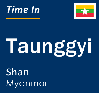 Current time in Taunggyi, Shan, Myanmar