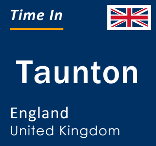 Current local time in Taunton, England, United Kingdom