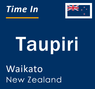 Current local time in Taupiri, Waikato, New Zealand