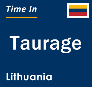 Current local time in Taurage, Lithuania