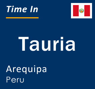 Current local time in Tauria, Arequipa, Peru