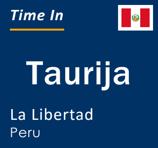 Current local time in Taurija, La Libertad, Peru