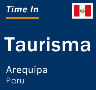 Current local time in Taurisma, Arequipa, Peru