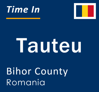 Current local time in Tauteu, Bihor County, Romania