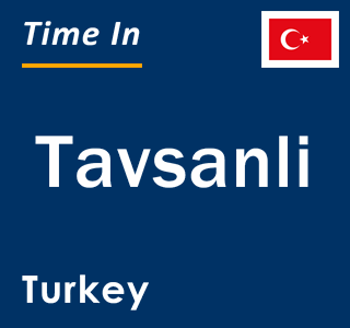 Current local time in Tavsanli, Turkey