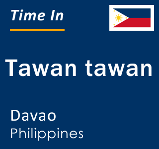 Current local time in Tawan tawan, Davao, Philippines