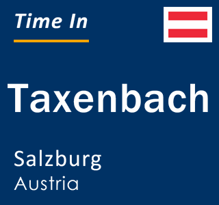 Current local time in Taxenbach, Salzburg, Austria