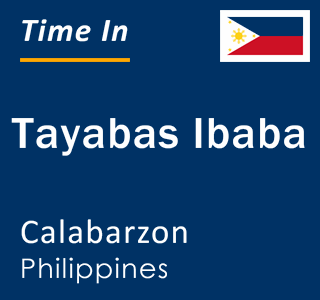 Current local time in Tayabas Ibaba, Calabarzon, Philippines