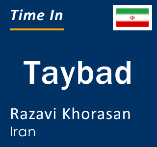 Current local time in Taybad, Razavi Khorasan, Iran