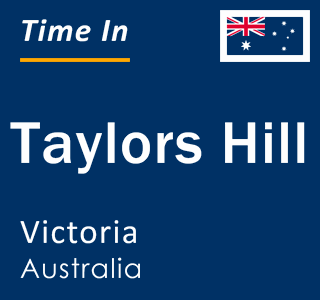 Current local time in Taylors Hill, Victoria, Australia