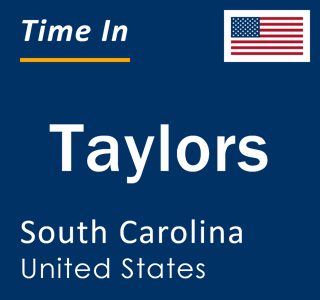 Current local time in Taylors, South Carolina, United States