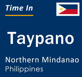 Current local time in Taypano, Northern Mindanao, Philippines