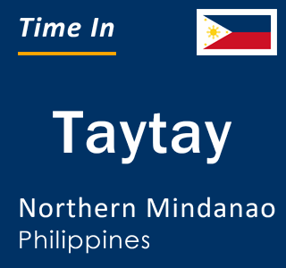 Current local time in Taytay, Northern Mindanao, Philippines